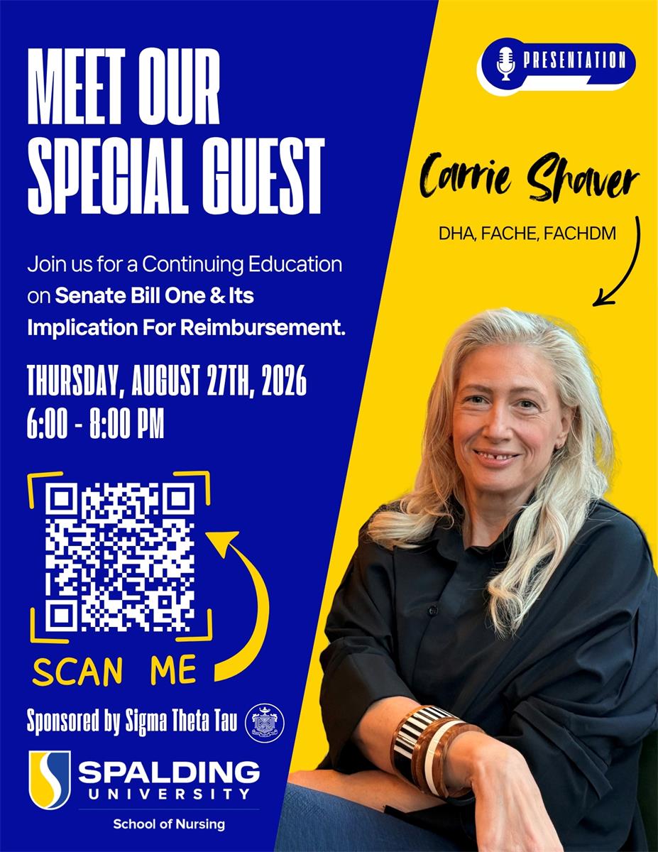 Join us for an engaging Continuing Education presentation featuring our special guest, Carrie Shaver, DHA, FACHE, FACHDM, as she discusses Senate Bill One and Its Implications for Reimbursement. Sponsored by Sigma Theta Tau, this presentation will provide valuable insight into how recent legislative changes may impact healthcare organizations, providers, and reimbursement practices.  Date: Thursday, August 27, 2026 Time: 6:00 PM – 8:00 PM  Location: Spalding University Egan Leadership Center – Lectorium 901 South Fourth Street Louisville, KY 40203  ✅ Free to register and attend 🍪 Refreshments will be provided  Whether you're a nurse, healthcare professional, faculty member, or student, this is a great opportunity to learn more about the impact of Senate Bill One on healthcare reimbursement.  ⏰ Registration closes Tuesday, August 25, 2026, at 5:00 PM.  Register today by scanning the QR code on the below flyer or by clicking the link below: Senate Bill One and Its Implications for Reimbursement Registration   We look forward to welcoming you on August 27, 2026!